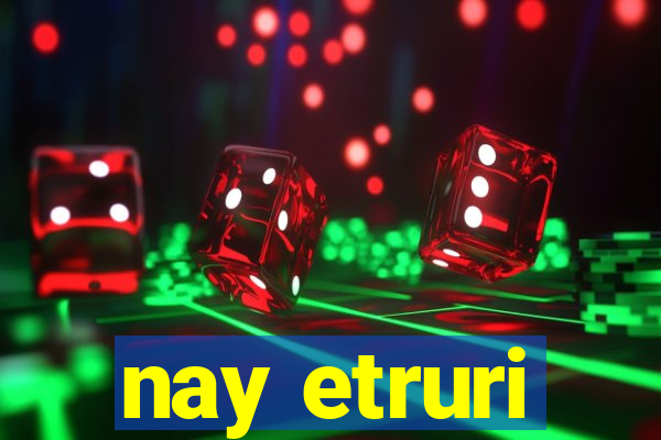 nay etruri