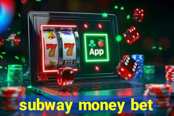 subway money bet