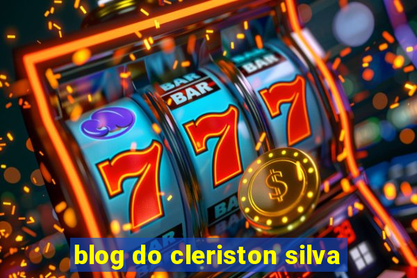 blog do cleriston silva