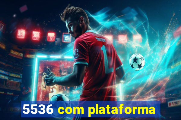 5536 com plataforma