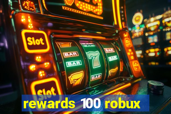 rewards 100 robux