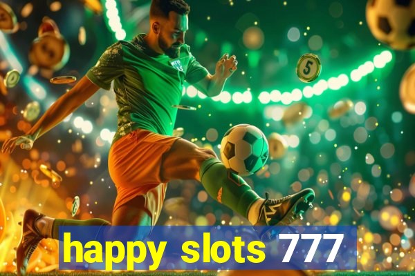 happy slots 777