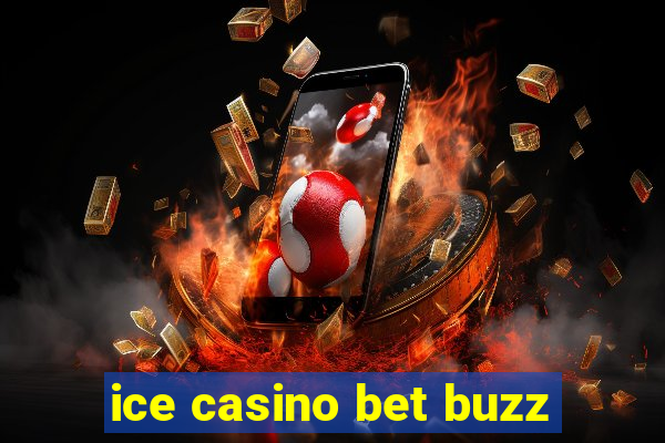 ice casino bet buzz