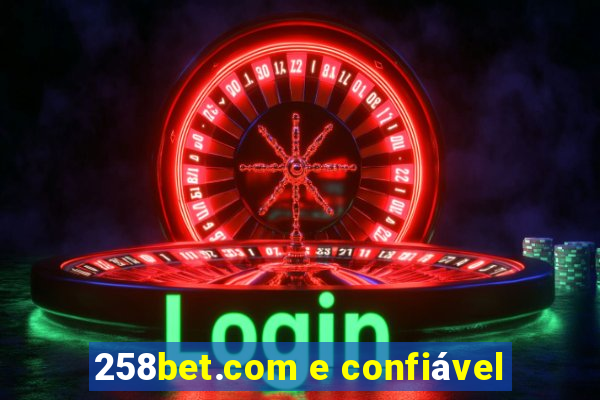 258bet.com e confiável