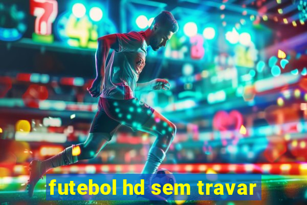 futebol hd sem travar