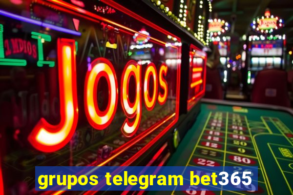 grupos telegram bet365