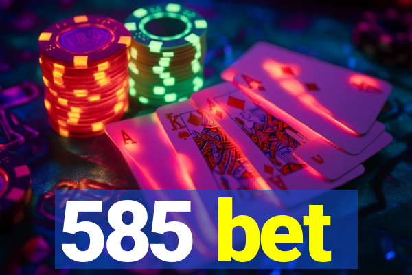 585 bet