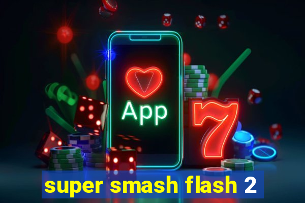 super smash flash 2