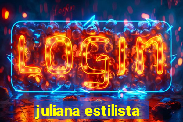 juliana estilista