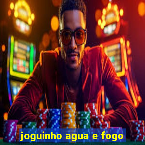 joguinho agua e fogo