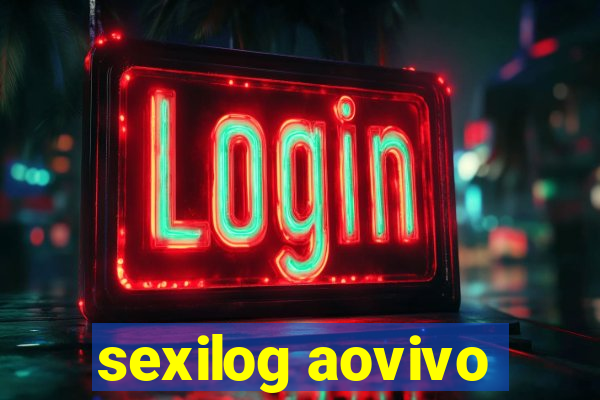 sexilog aovivo