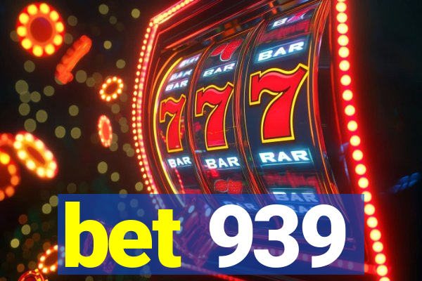 bet 939