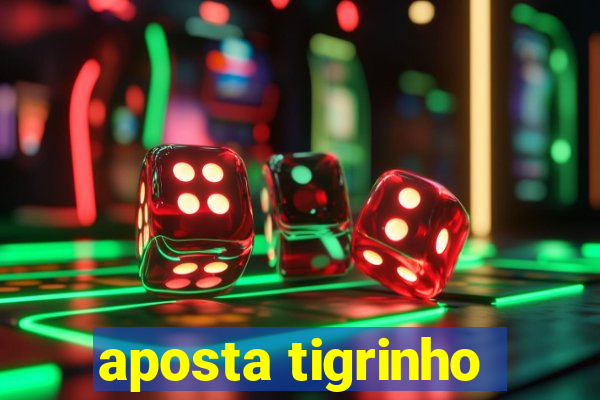 aposta tigrinho