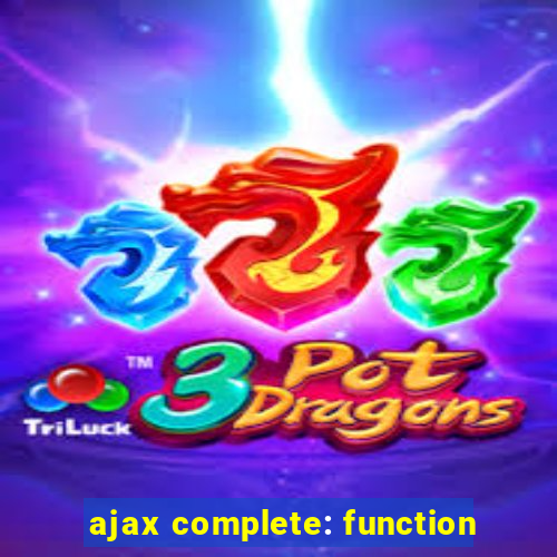 ajax complete: function