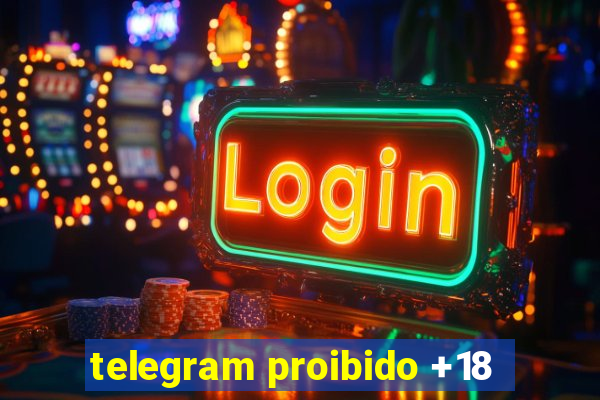 telegram proibido +18