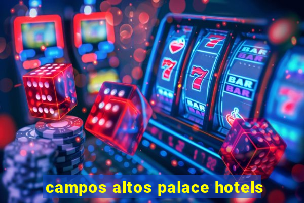 campos altos palace hotels