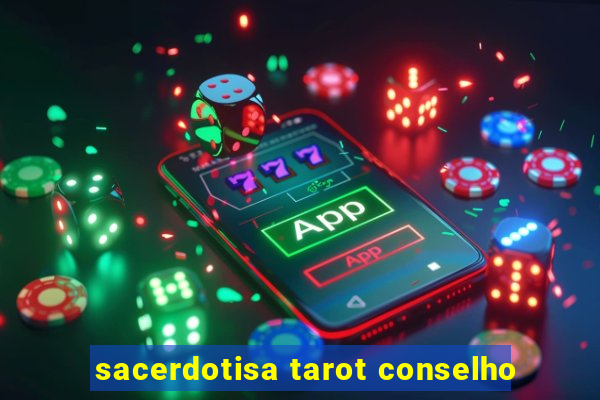 sacerdotisa tarot conselho