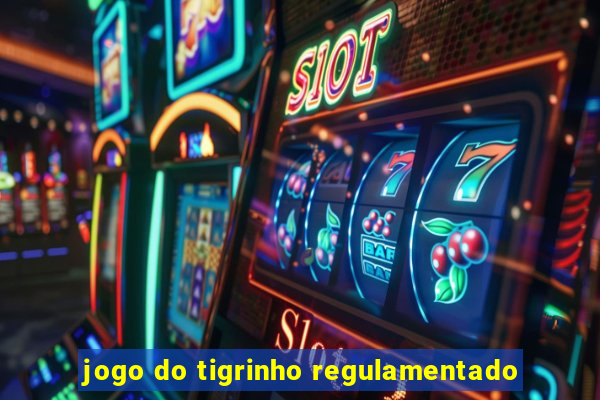 jogo do tigrinho regulamentado