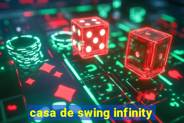 casa de swing infinity