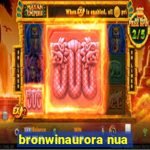 bronwinaurora nua