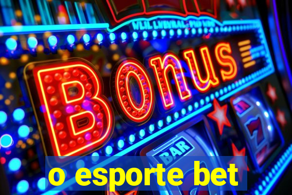 o esporte bet