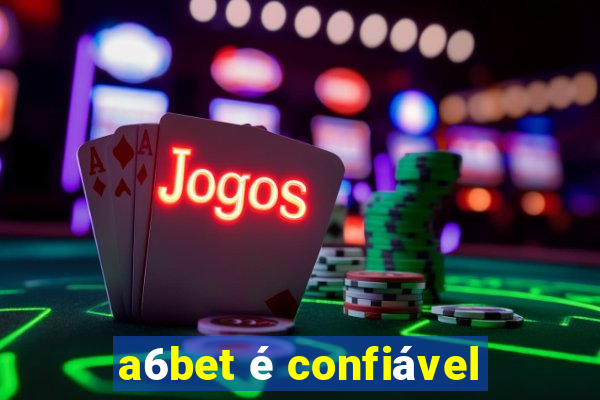 a6bet é confiável