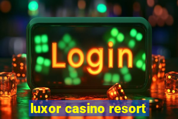 luxor casino resort