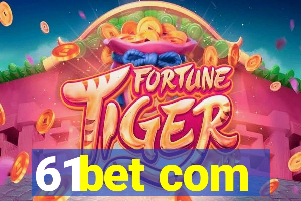 61bet com