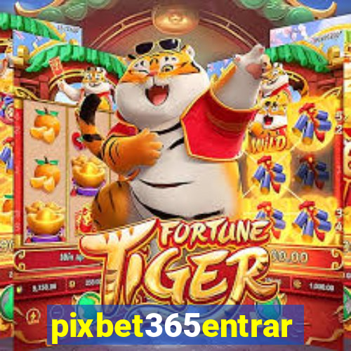 pixbet365entrar