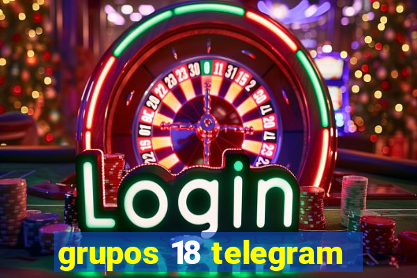 grupos 18 telegram