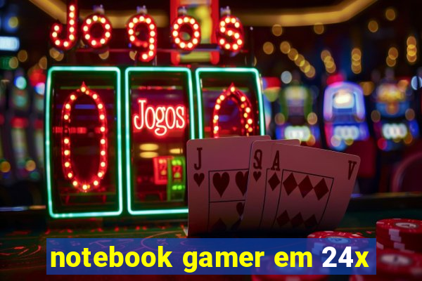 notebook gamer em 24x