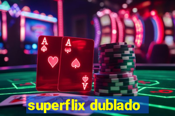 superflix dublado