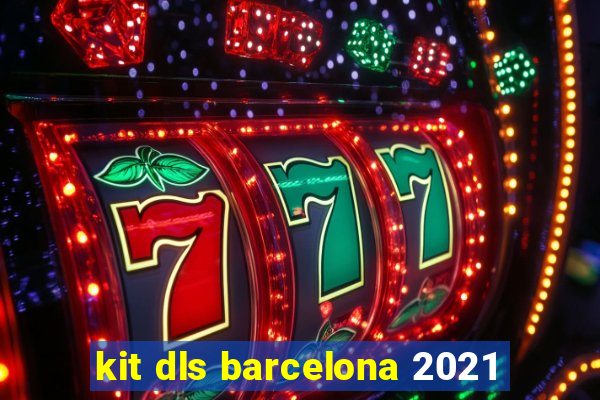 kit dls barcelona 2021