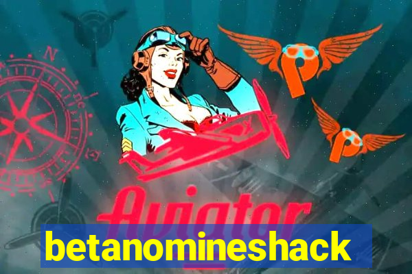 betanomineshack