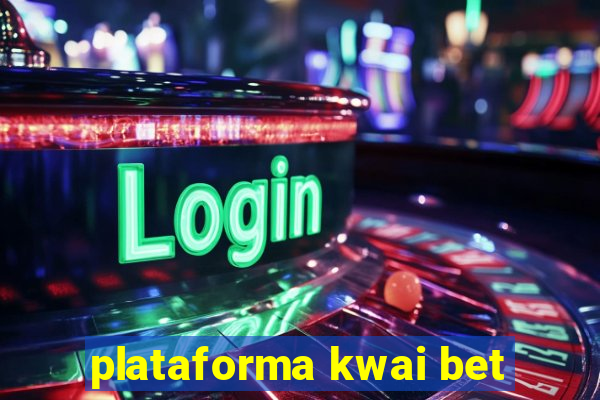 plataforma kwai bet