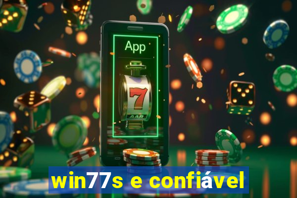 win77s e confiável