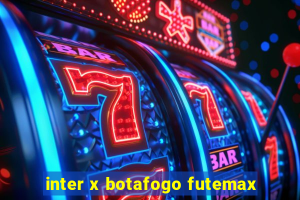 inter x botafogo futemax