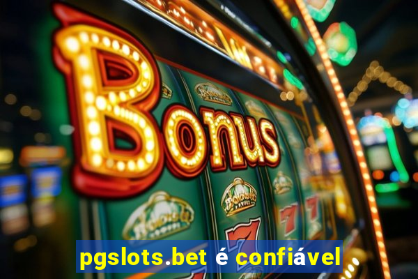 pgslots.bet é confiável