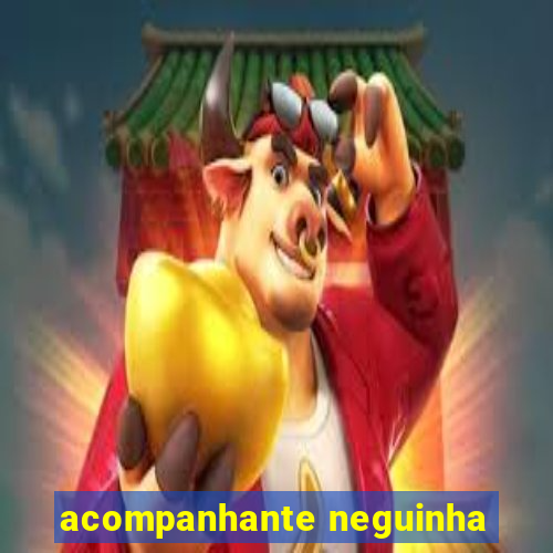 acompanhante neguinha