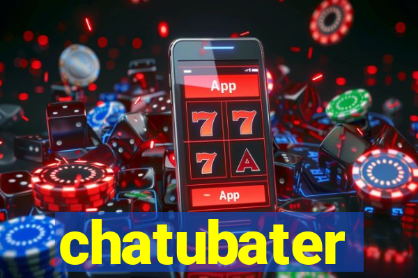 chatubater