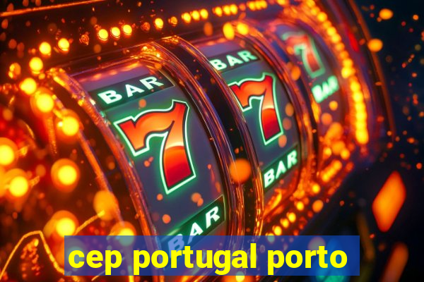 cep portugal porto