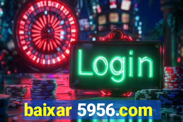 baixar 5956.com