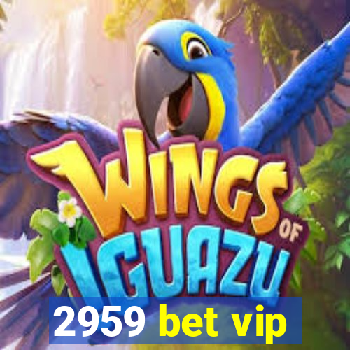 2959 bet vip