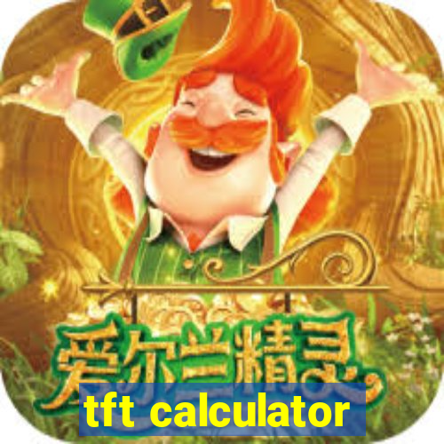 tft calculator