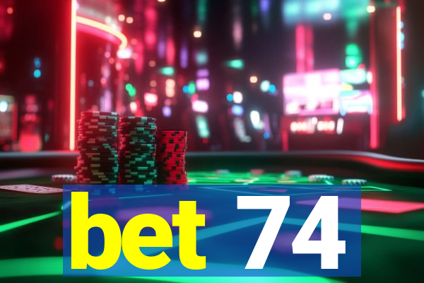 bet 74