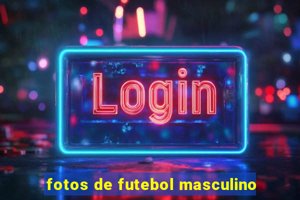 fotos de futebol masculino