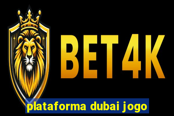 plataforma dubai jogo