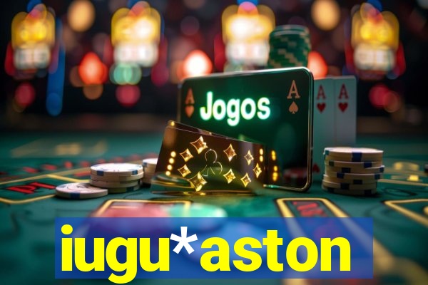 iugu*aston