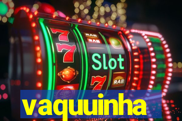 vaquuinha