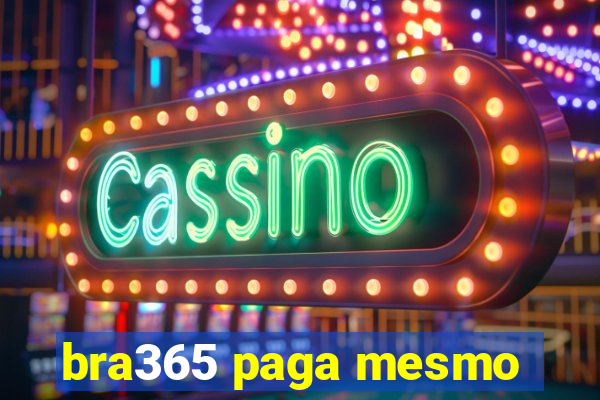 bra365 paga mesmo